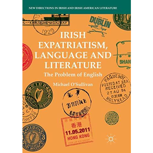 Irish Expatriatism, Language and Literature: The Problem of English [Paperback]