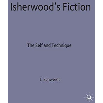 Isherwood's Fiction: The Self and Technique [Hardcover]