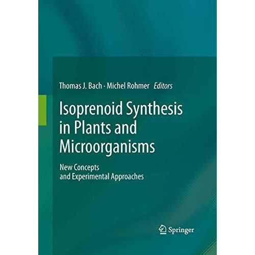 Isoprenoid Synthesis in Plants and Microorganisms: New Concepts and Experimental [Paperback]