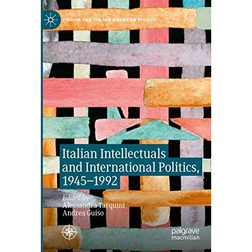 Italian Intellectuals and International Politics, 19451992 [Paperback]