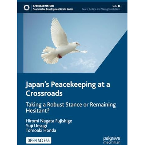 Japans Peacekeeping at a Crossroads: Taking a Robust Stance or Remaining Hesita [Paperback]