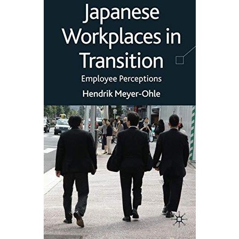 Japanese Workplaces in Transition: Employee Perceptions [Hardcover]