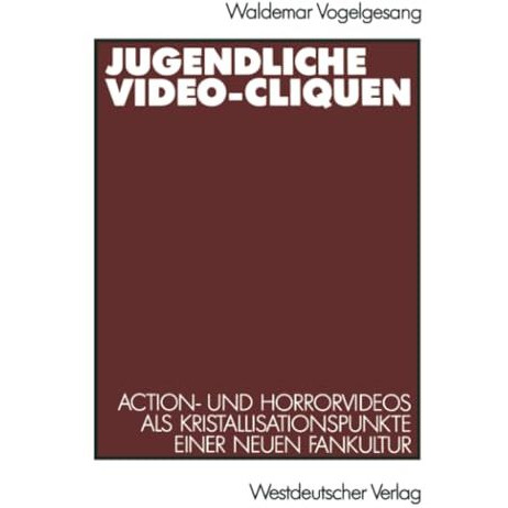 Jugendliche Video-Cliquen: Action- und Horrorvideos als Kristallisationspunkte e [Paperback]