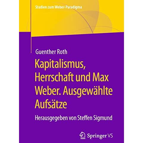 Kapitalismus, Herrschaft und Max Weber. Ausgew?hlte Aufs?tze: Herausgegeben von  [Paperback]