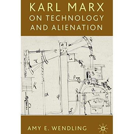 Karl Marx on Technology and Alienation [Hardcover]