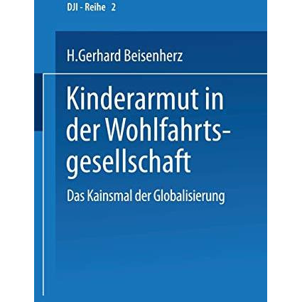 Kinderarmut in der Wohlfahrtsgesellschaft: Das Kainsmal der Globalisierung [Paperback]