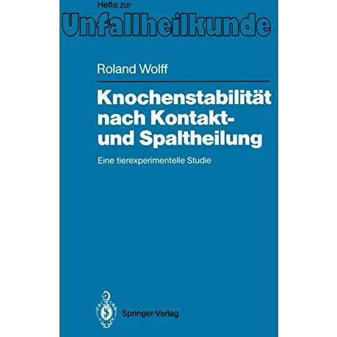 Knochenstabilit?t nach Kontakt- und Spaltheilung: Eine tierexperimentelle Studie [Paperback]