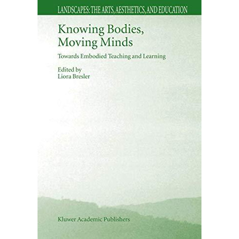 Knowing Bodies, Moving Minds: Towards Embodied Teaching and Learning [Hardcover]