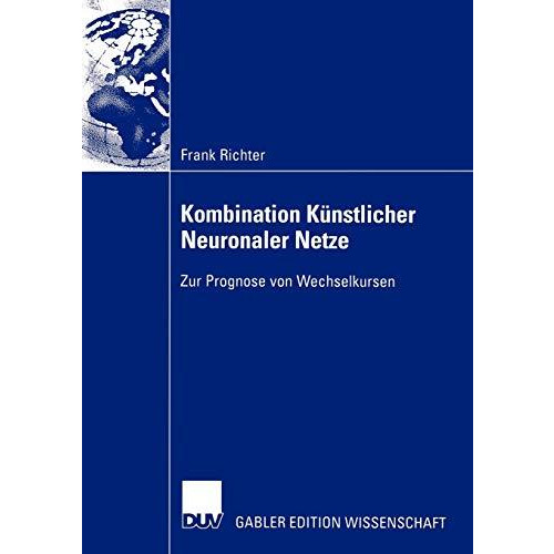 Kombination K?nstlicher Neuronaler Netze: Zur Prognose von Wechselkursen [Paperback]