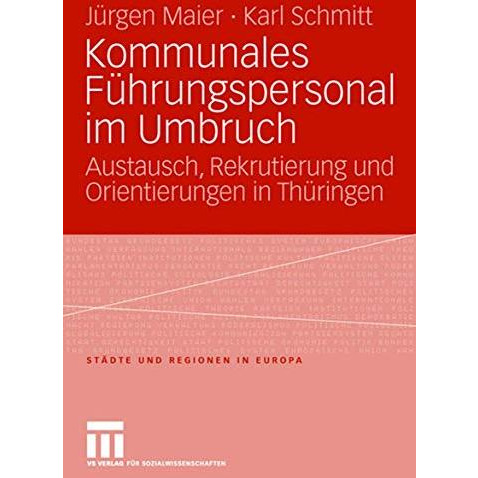 Kommunales F?hrungspersonal im Umbruch: Austausch, Rekrutierung und Orientierung [Paperback]