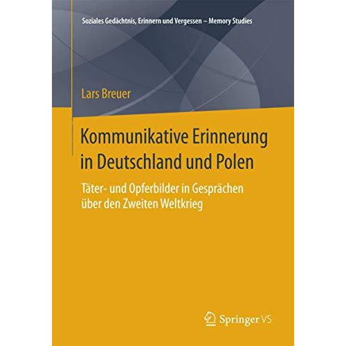 Kommunikative Erinnerung in Deutschland und Polen: T?ter- und Opferbilder in Ges [Paperback]