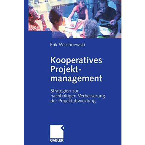 Kooperatives Projektmanagement: Strategien zur nachhaltigen Verbesserung der Pro [Paperback]