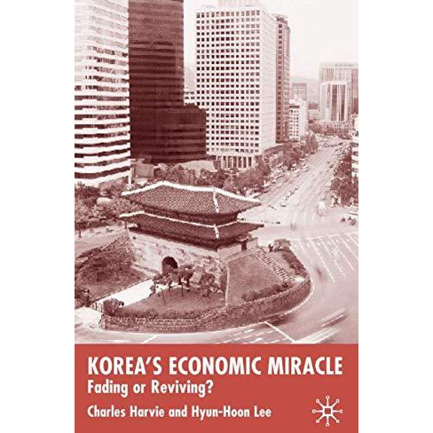 Korea's Economic Miracle: Fading or Reviving? [Hardcover]