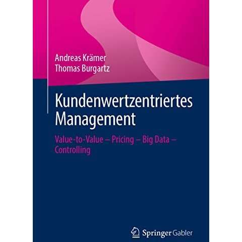 Kundenwertzentriertes Management: Value-to-Value  Pricing  Big Data  Controll [Paperback]