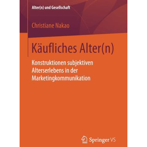 K?ufliches Alter(n): Konstruktionen subjektiven Alterserlebens in der Marketingk [Paperback]