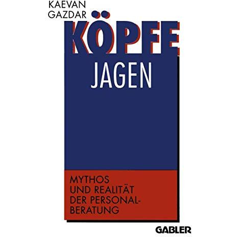 K?pfe jagen: Mythos und Realit?t der Personalberatung [Paperback]