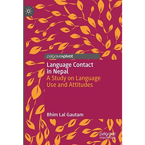 Language Contact in Nepal: A Study on Language Use and Attitudes [Hardcover]