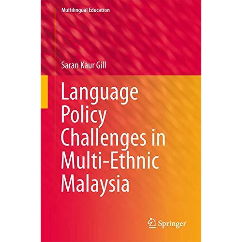 Language Policy Challenges in Multi-Ethnic Malaysia [Hardcover]