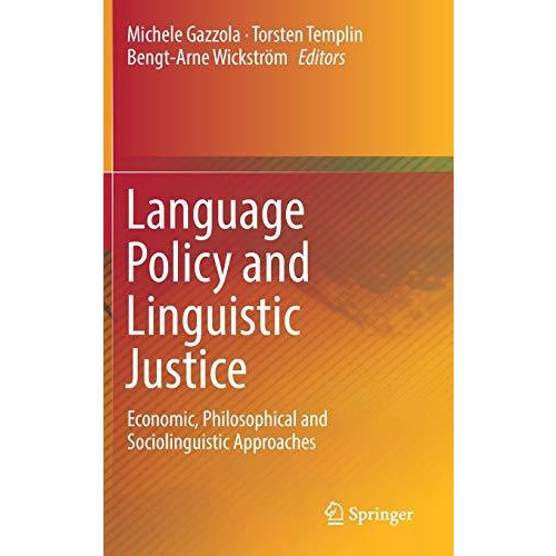 Language Policy and Linguistic Justice: Economic, Philosophical and Sociolinguis [Hardcover]