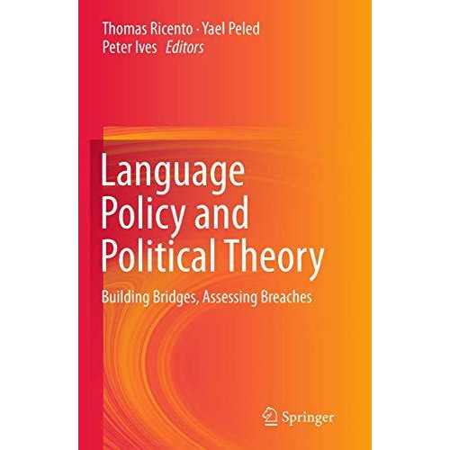 Language Policy and Political Theory: Building Bridges, Assessing Breaches [Paperback]