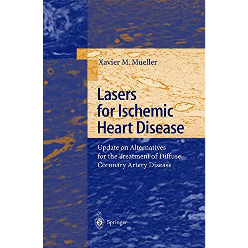 Lasers for Ischemic Heart Disease: Update on Alternatives for the Treatment of D [Paperback]