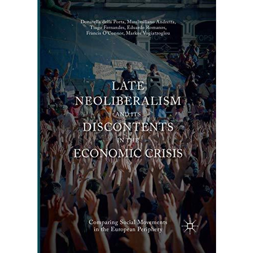 Late Neoliberalism and its Discontents in the Economic Crisis: Comparing Social  [Paperback]