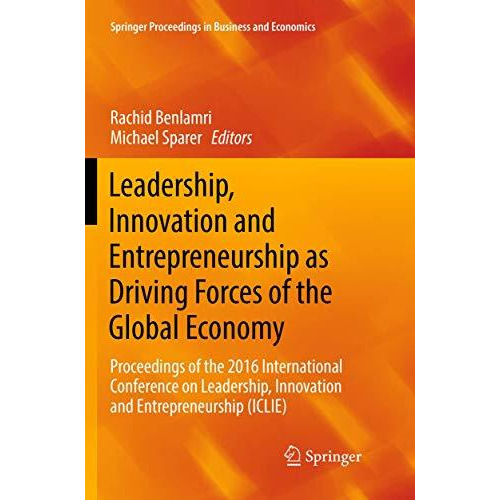 Leadership, Innovation and Entrepreneurship as Driving Forces of the Global Econ [Paperback]