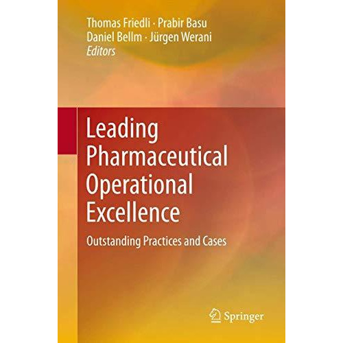 Leading Pharmaceutical Operational Excellence: Outstanding Practices and Cases [Hardcover]