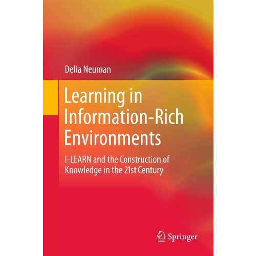 Learning in Information-Rich Environments: I-LEARN and the Construction of Knowl [Paperback]