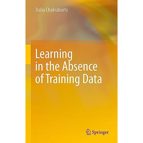 Learning in the Absence of Training Data [Hardcover]