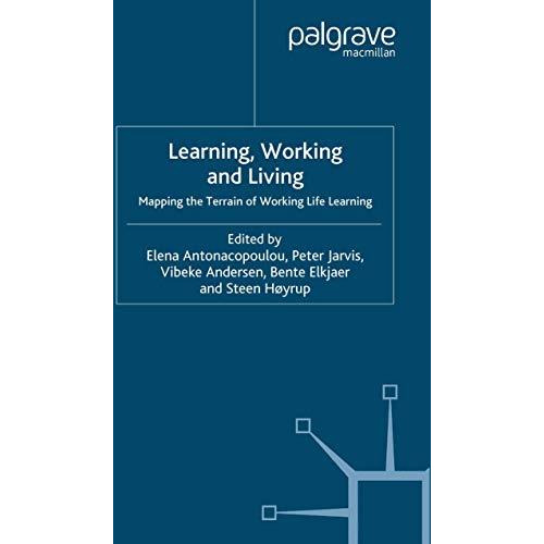 Learning, Working and Living: Mapping the Terrain of Working Life Learning [Paperback]