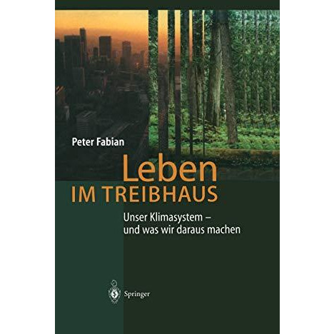 Leben im Treibhaus: Unser Klimasystem  und was wir daraus machen [Hardcover]