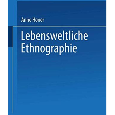 Lebensweltliche Ethnographie: Ein explorativ-interpretativer Forschungsansatz am [Paperback]