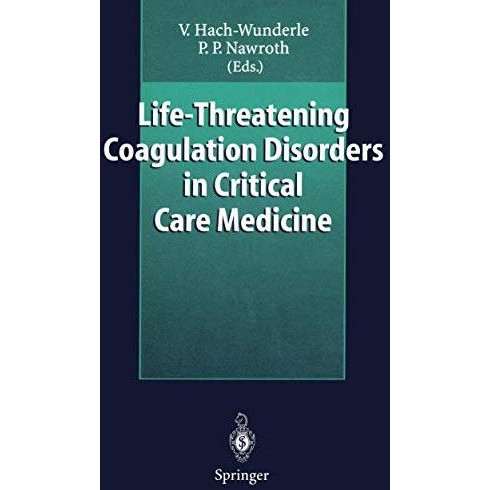 Life-Threatening Coagulation Disorders in Critical Care Medicine [Paperback]