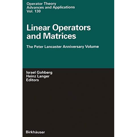 Linear Operators and Matrices: The Peter Lancaster Anniversary Volume [Paperback]