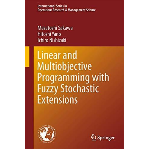 Linear and Multiobjective Programming with Fuzzy Stochastic Extensions [Hardcover]