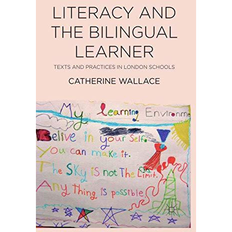 Literacy and the Bilingual Learner: Texts and Practices in London Schools [Paperback]