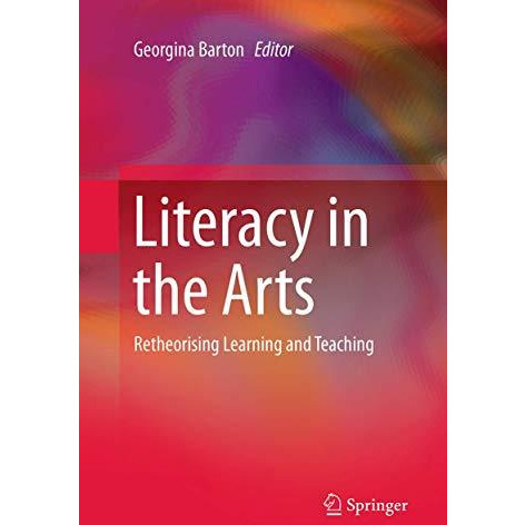 Literacy in the Arts: Retheorising Learning and Teaching [Paperback]