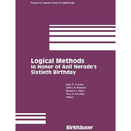 Logical Methods: In Honor of Anil Nerodes Sixtieth Birthday [Hardcover]