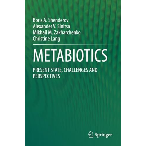 METABIOTICS: PRESENT STATE, CHALLENGES AND PERSPECTIVES [Paperback]