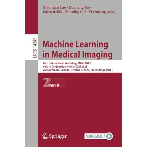 Machine Learning in Medical Imaging: 14th International Workshop, MLMI 2023, Hel [Paperback]