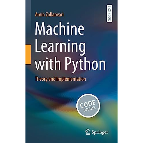 Machine Learning with Python: Theory and Implementation [Hardcover]