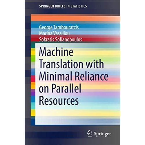 Machine Translation with Minimal Reliance on Parallel Resources [Paperback]