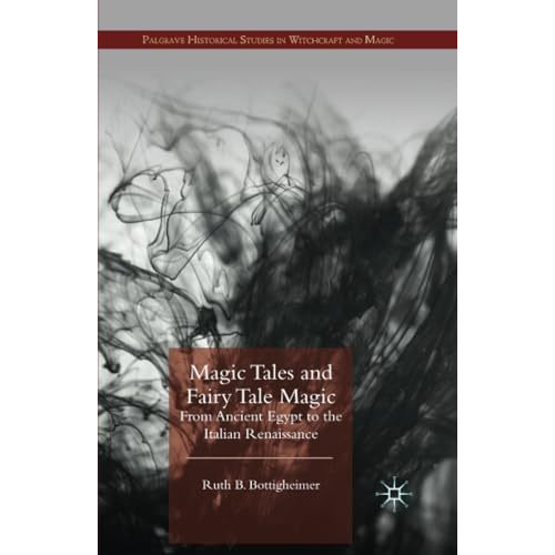 Magic Tales and Fairy Tale Magic: From Ancient Egypt to the Italian Renaissance [Paperback]