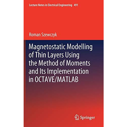 Magnetostatic Modelling of Thin Layers Using the Method of Moments And Its Imple [Hardcover]