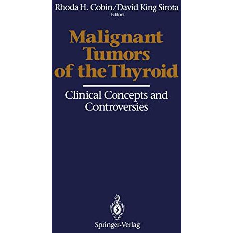 Malignant Tumors of the Thyroid: Clinical Concepts and Controversies [Paperback]