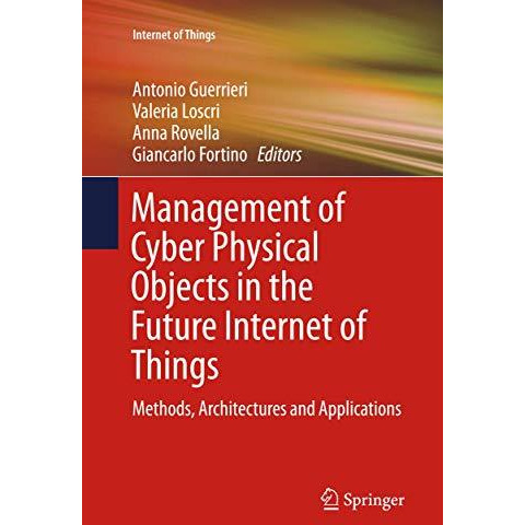 Management of Cyber Physical Objects in the Future Internet of Things: Methods,  [Paperback]