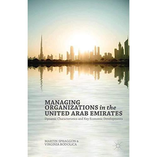 Managing Organizations in the United Arab Emirates: Dynamic Characteristics and  [Paperback]