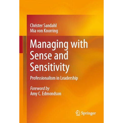 Managing with Sense and Sensitivity: Professionalism in Leadership [Hardcover]