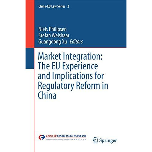 Market Integration: The EU Experience and Implications for Regulatory Reform in  [Hardcover]